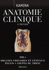 Anatomie clinique. Tome 4, Organes urinaires et génitaux, bassin, coupes du tronc 3e édition