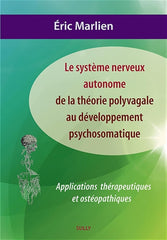 Le système nerveux autonome : de la théorie polyvagale au développement psychosomatique. Applications thérapeutiques et ostéopathiques