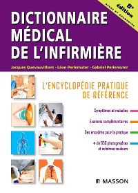 DICTIONNAIRE MEDICAL DE L'INFIRMIERE - L'ENCYCLOPEDIE PRATIQUE DE